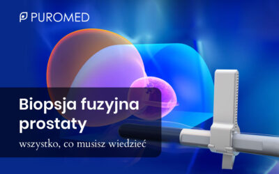 Biopsja fuzyjna prostaty — wszystko, co musisz wiedzieć